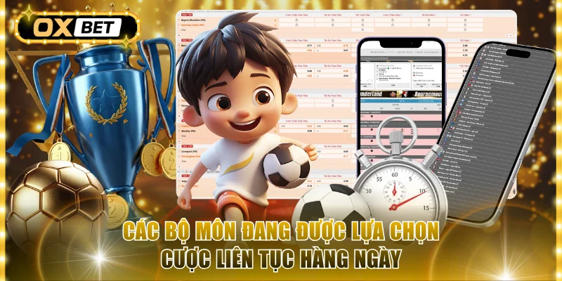 Các bộ môn đang được lựa chọn cược liên tục hàng ngày