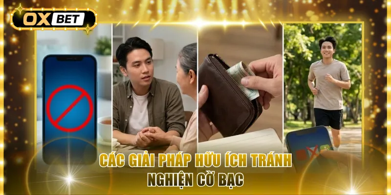 Các giải pháp hữu ích tránh nghiện cờ bạc