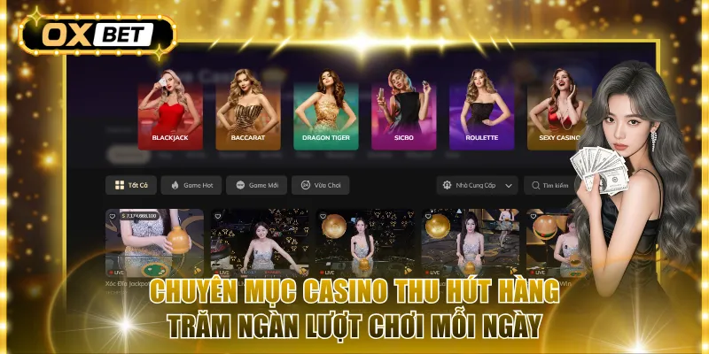 Chuyên mục casino thu hút hàng trăm ngàn lượt chơi mỗi ngày