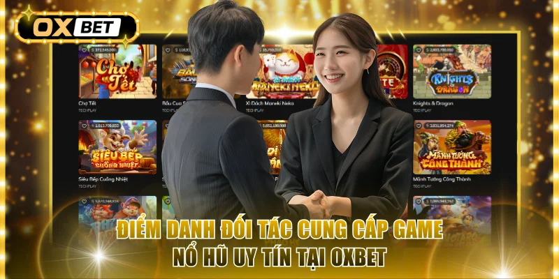 Điểm danh đối tác cung cấp game nổ hũ uy tín tại OxBet