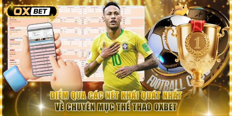 Điểm qua các nét khái quát nhất về chuyên mục thể thao OxBet