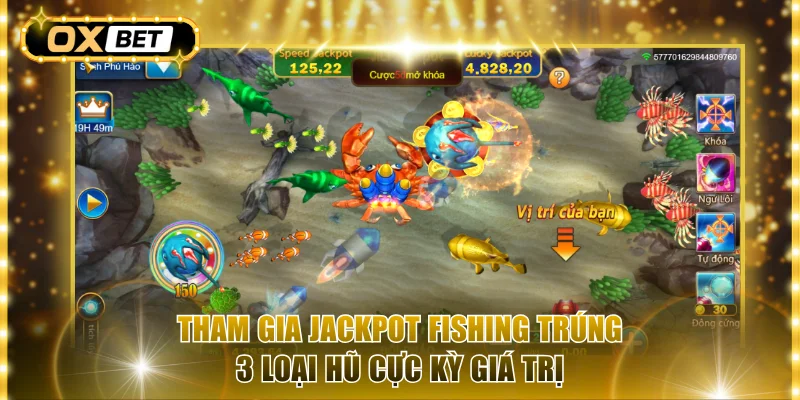 Tham gia Jackpot Fishing trúng 3 loại hũ cực kỳ giá trị