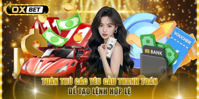 Tuân thủ các yêu cầu thanh toán để tạo lệnh hợp lệ